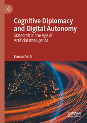 Akilli / Akilli |  Cognitive Diplomacy and Digital Autonomy | eBook | Sack Fachmedien