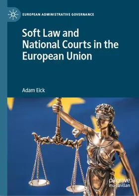 Eick |  Soft Law and National Courts in the European Union | Buch |  Sack Fachmedien