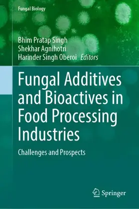 Singh / Agnihotri / Oberoi |  Fungal Additives and Bioactives in Food Processing Industries | Buch |  Sack Fachmedien