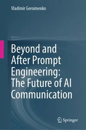 Geroimenko | Beyond and After Prompt Engineering: The Future of AI Communication | Buch | 978-3-032-04568-3 | www.sack.de