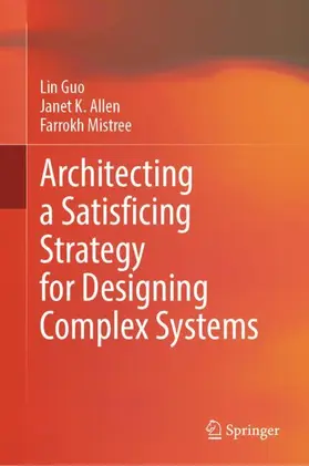Guo / Allen / Mistree |  Architecting a Satisficing Strategy for Designing Complex Systems | Buch |  Sack Fachmedien
