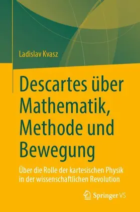 Kvasz |  Descartes über Mathematik, Methode und Bewegung | Buch |  Sack Fachmedien