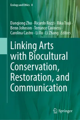 Zhu / Rozzi / Tsuji |  Linking Arts with Biocultural Conservation, Restoration, and Communication | eBook | Sack Fachmedien