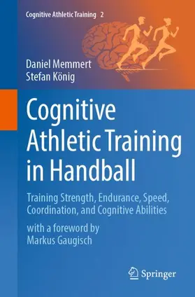 Memmert / König |  Cognitive Athletic Training in Handball | Buch |  Sack Fachmedien