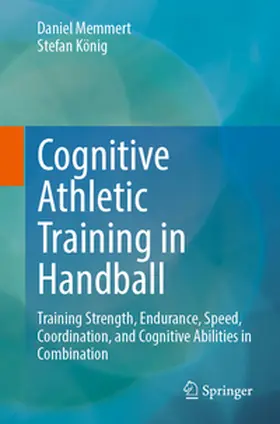 Memmert / König |  Cognitive Athletic Training in Handball | eBook | Sack Fachmedien
