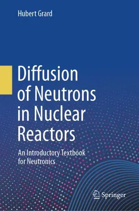 Grard (Deceased) |  Diffusion of Neutrons in Nuclear Reactors | Buch |  Sack Fachmedien
