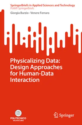 Burzio / Ferraro |  Physicalizing Data: Design Approaches for Human-Data Interaction | eBook | Sack Fachmedien