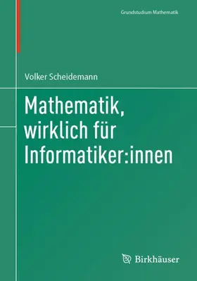 Scheidemann |  Mathematik, wirklich für Informatiker:innen | Buch |  Sack Fachmedien