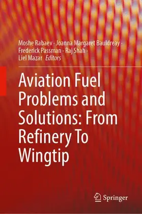Rabaev / Bauldreay / Passman |  Aviation Fuel Problems and Solutions: From Refinery to Wingtip | Buch |  Sack Fachmedien
