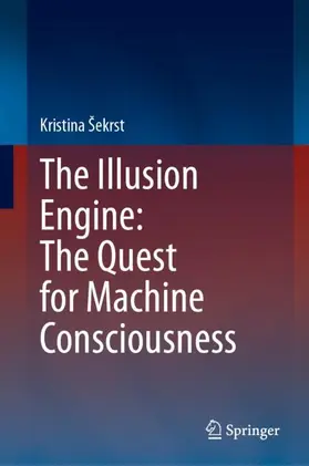Šekrst |  The Illusion Engine: The Quest for Machine Consciousness | Buch |  Sack Fachmedien