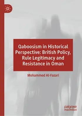 Al-Fazari |  Qaboosism in Historical Perspective: British Policy, Rule Legitimacy and Resistance in Oman | eBook | Sack Fachmedien