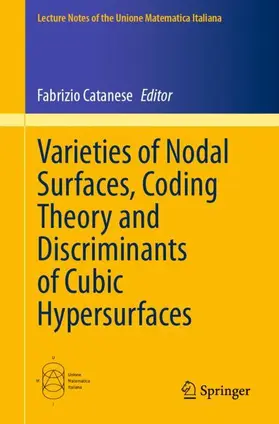 Catanese |  Varieties of Nodal Surfaces, Coding Theory and Discriminants of Cubic Hypersurfaces | Buch |  Sack Fachmedien