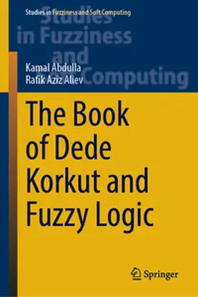 Abdulla / Aliev |  The Book of Dede Korkut and Fuzzy Logic | eBook | Sack Fachmedien