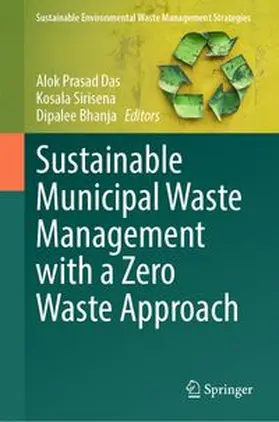 Das / Sirisena / Bhanja |  Sustainable Municipal Waste Management with a Zero Waste Approach | eBook | Sack Fachmedien
