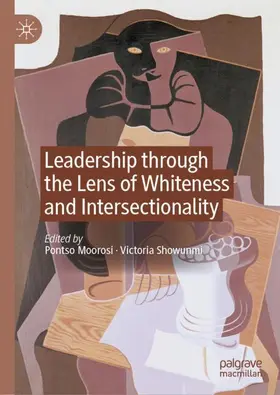Moorosi / Showunmi |  Leadership through the Lens of Whiteness and Intersectionality | Buch |  Sack Fachmedien