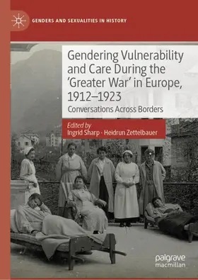 Sharp / Zettelbauer | Gendering Vulnerability and Care During the 'Greater War' in Europe, 1912-1923 | Buch | 978-3-032-05999-4 | www.sack.de