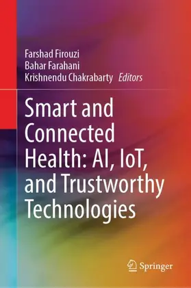 Firouzi / Farahani / Chakrabarty |  Smart and Connected Health: AI, IoT, and Trustworthy Technologies | Buch |  Sack Fachmedien