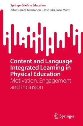Garcés-Manzanera / Roca-Marín |  Content and Language Integrated Learning in Physical Education | Buch |  Sack Fachmedien
