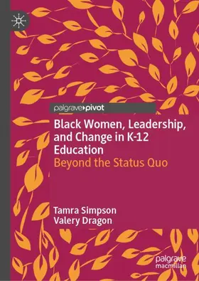 Simpson / Dragon |  Black Women, Leadership, and Change in K-12 Education | Buch |  Sack Fachmedien