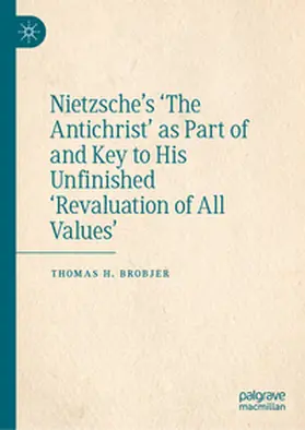 Brobjer |  Nietzsche’s 'The Antichrist' as Part of and Key to His Unfinished 'Revaluation of All Values' | eBook | Sack Fachmedien