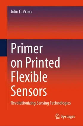Viana |  Primer on Printed Flexible Sensors | Buch |  Sack Fachmedien