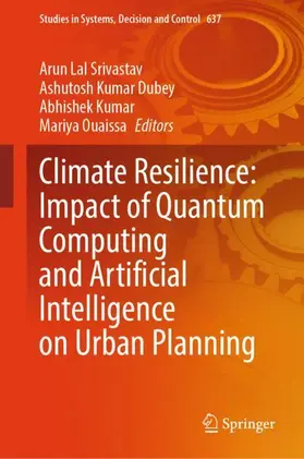 Srivastav / Dubey / Kumar |  Climate Resilience: Impact of Quantum Computing and Artificial Intelligence on Urban Planning | Buch |  Sack Fachmedien