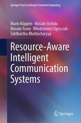 Köppen / Uchida / Tsuru |  Resource-Aware Intelligent Communication Systems | Buch |  Sack Fachmedien