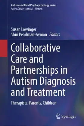 Lowinger / Pearlman-Avnion |  Collaborative Care and Partnerships in Autism Diagnosis and Treatment | Buch |  Sack Fachmedien