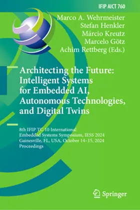 Wehrmeister / Henkler / Kreutz |  Architecting the Future: Intelligent Systems for Embedded AI, Autonomous Technologies, and Digital Twins | eBook | Sack Fachmedien