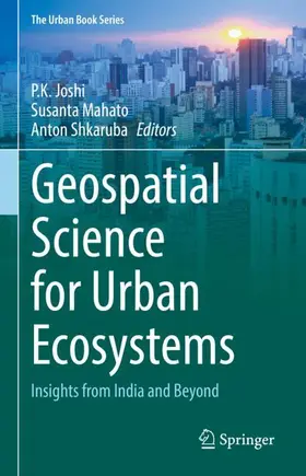 Joshi / Mahato / Shkaruba |  Geospatial Science for Urban Ecosystems | Buch |  Sack Fachmedien