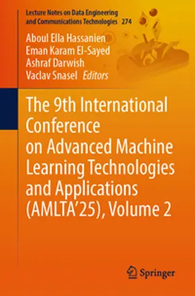 Hassanien / El-Sayed / Darwish |  The 9th International Conference on Advanced Machine Learning Technologies and Applications (AMLTA’25), Volume 2 | eBook | Sack Fachmedien