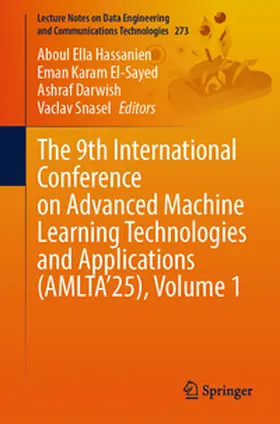 Hassanien / El-Sayed / Darwish |  The 9th International Conference on Advanced Machine Learning Technologies and Applications (AMLTA’25), Volume 1 | eBook | Sack Fachmedien