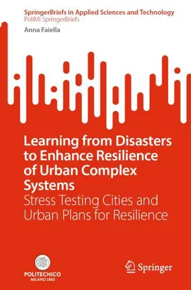 Faiella |  Learning from Disasters to Enhance Resilience of Urban Complex Systems | Buch |  Sack Fachmedien