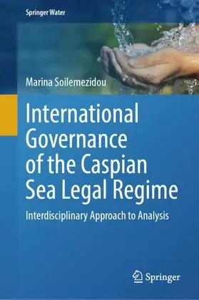 Soilemezidou |  International Governance of the Caspian Sea Legal Regime | Buch |  Sack Fachmedien