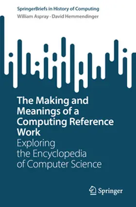 Aspray / Hemmendinger |  The Making and Meanings of a Computing Reference Work | eBook | Sack Fachmedien