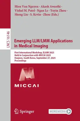 Nguyen / Awasthi / Patel |  Emerging LLM/LMM Applications in Medical Imaging | Buch |  Sack Fachmedien