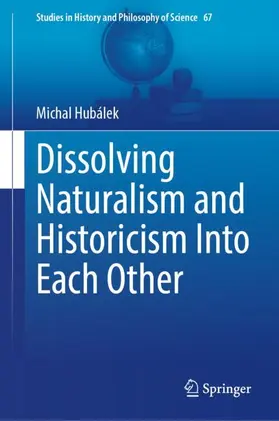 Hubálek |  Dissolving Naturalism and Historicism Into Each Other | Buch |  Sack Fachmedien