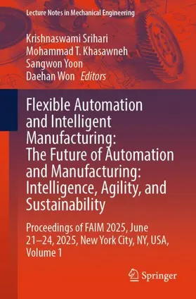 Srihari / Khasawneh / Yoon |  Flexible Automation and Intelligent Manufacturing: The Future of Automation and Manufacturing: Intelligence, Agility, and Sustainability | Buch |  Sack Fachmedien