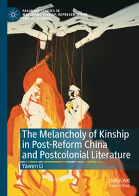 Li |  The Melancholy of Kinship in Post-Reform China and Postcolonial Literature | eBook | Sack Fachmedien