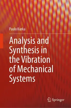 Kurka | Analysis and Synthesis in the Vibration of Mechanical Systems | Buch | 978-3-032-08134-6 | www.sack.de
