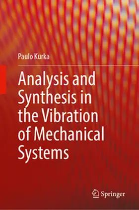 Kurka |  Analysis and Synthesis in the Vibration of Mechanical Systems | eBook | Sack Fachmedien
