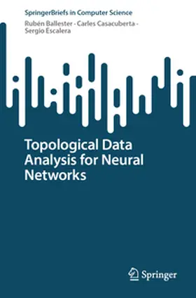 Ballester / Casacuberta / Escalera | Topological Data Analysis for Neural Networks | E-Book | www.sack.de