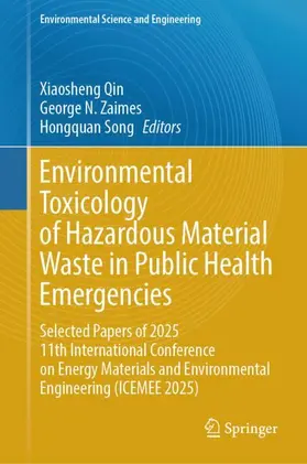 Qin / Zaimes / Song |  Environmental Toxicology of Hazardous Material Waste in Public Health Emergencies | Buch |  Sack Fachmedien