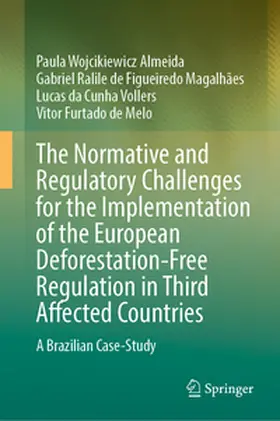 Wojcikiewicz Almeida / Ralile de Figueiredo Magalhães / da Cunha Vollers |  The Normative and Regulatory Challenges for the Implementation of the European Deforestation-Free Regulation in Third Affected Countries | eBook | Sack Fachmedien