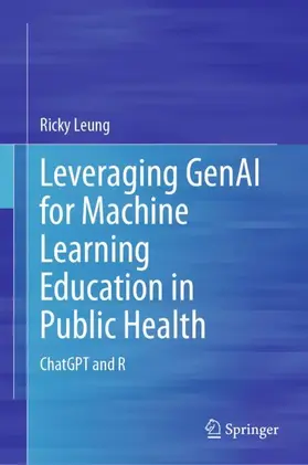 Leung |  Leveraging GenAI for Machine Learning Education in Public Health | Buch |  Sack Fachmedien
