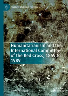 Herrmann |  Humanitarianism and the International Committee of the Red Cross, 1859 to 1989 | eBook | Sack Fachmedien