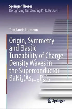 Lacmann |  Origin, Symmetry and Elastic Tuneability of Charge Density Waves in the Superconductor BaNi¿(As¿¿¿P¿)¿ | Buch |  Sack Fachmedien