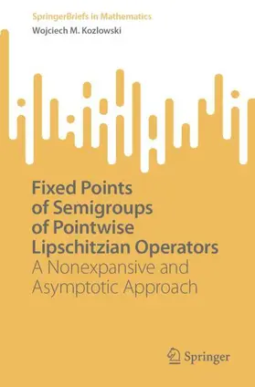 Kozlowski |  Fixed Points of Semigroups of Pointwise Lipschitzian Operators | Buch |  Sack Fachmedien