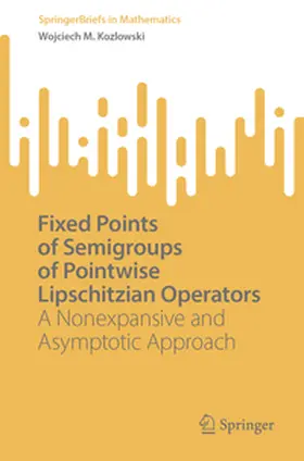 Kozlowski | Fixed Points of Semigroups of Pointwise Lipschitzian Operators | E-Book | www.sack.de