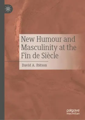 Ibitson |  New Humour and Masculinity at the Fin de Siècle | Buch |  Sack Fachmedien